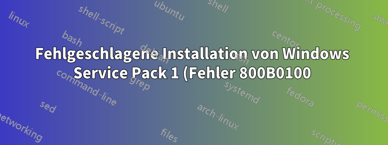 Fehlgeschlagene Installation von Windows Service Pack 1 (Fehler 800B0100)