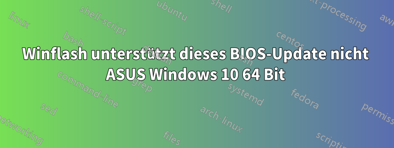 Winflash unterstützt dieses BIOS-Update nicht ASUS Windows 10 64 Bit