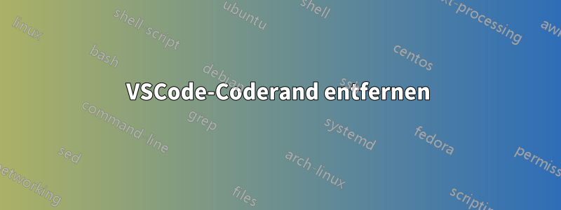 VSCode-Coderand entfernen