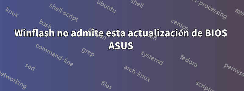 Winflash no admite esta actualización de BIOS ASUS