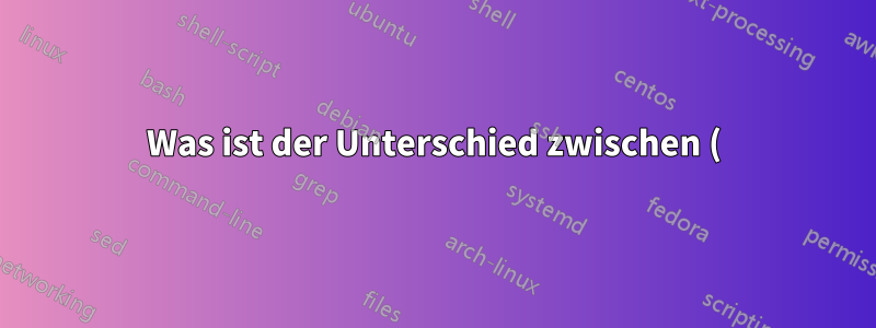 Was ist der Unterschied zwischen () und {} in Bash zum Gruppieren von Ausgaben und Befehlen?