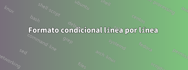 Formato condicional línea por línea