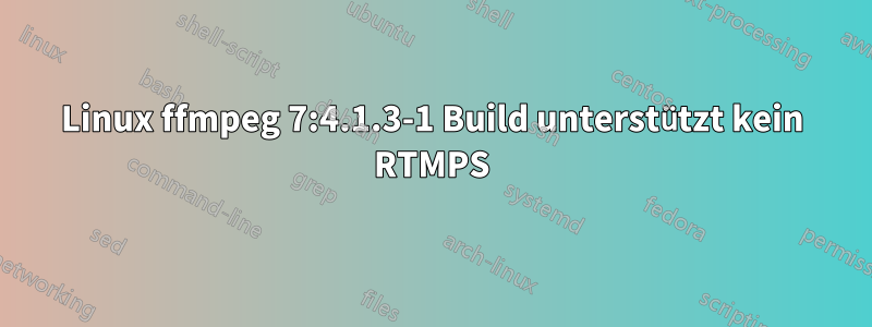 Linux ffmpeg 7:4.1.3-1 Build unterstützt kein RTMPS