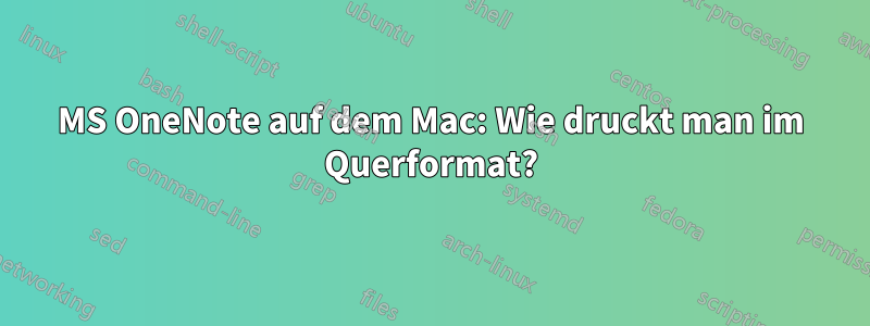 MS OneNote auf dem Mac: Wie druckt man im Querformat?