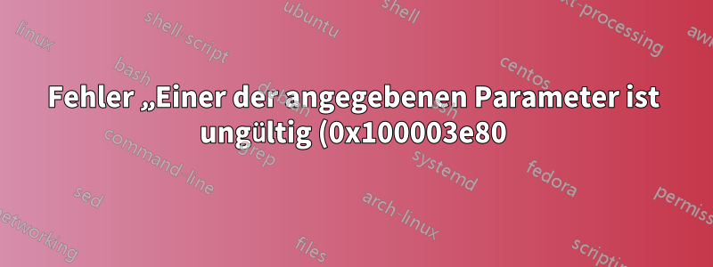 Fehler „Einer der angegebenen Parameter ist ungültig (0x100003e80)“ bei VMware Fusion
