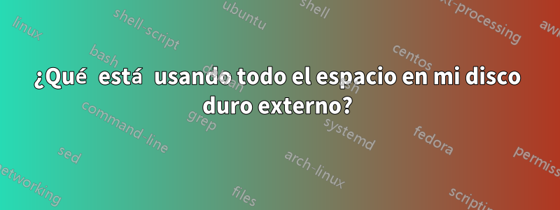 ¿Qué está usando todo el espacio en mi disco duro externo?