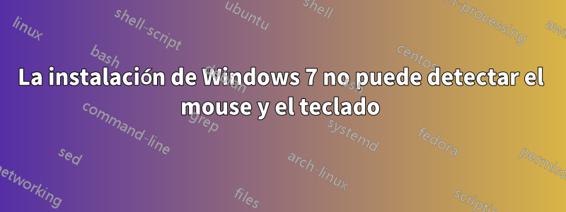 La instalación de Windows 7 no puede detectar el mouse y el teclado