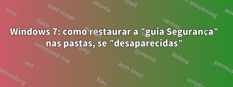 Windows 7: como restaurar a "guia Segurança" nas pastas, se "desaparecidas"