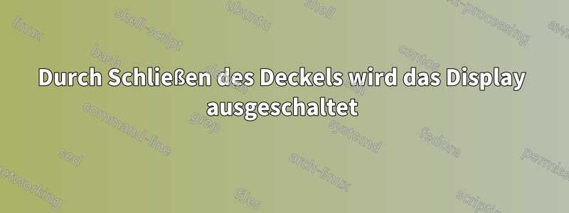 Durch Schließen des Deckels wird das Display ausgeschaltet