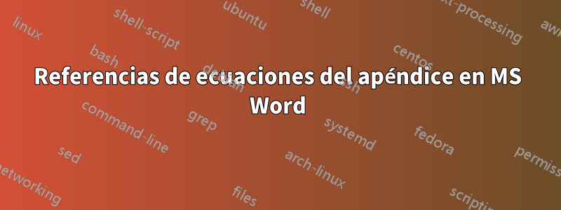 Referencias de ecuaciones del apéndice en MS Word