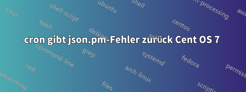 cron gibt json.pm-Fehler zurück Cent OS 7