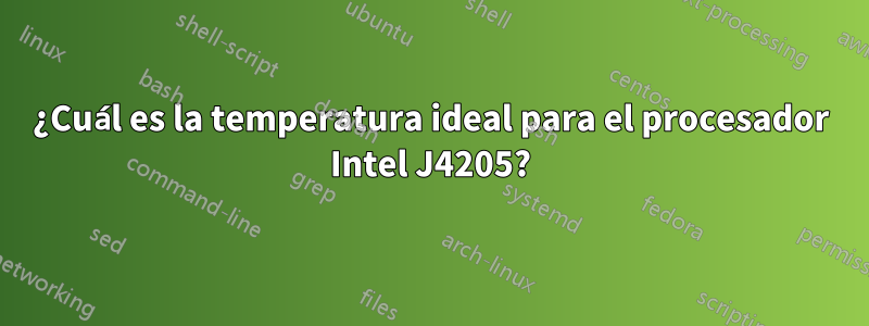 ¿Cuál es la temperatura ideal para el procesador Intel J4205?