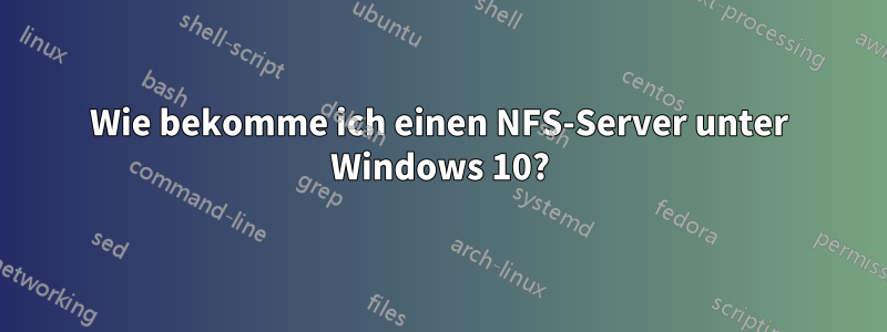 Wie bekomme ich einen NFS-Server unter Windows 10?