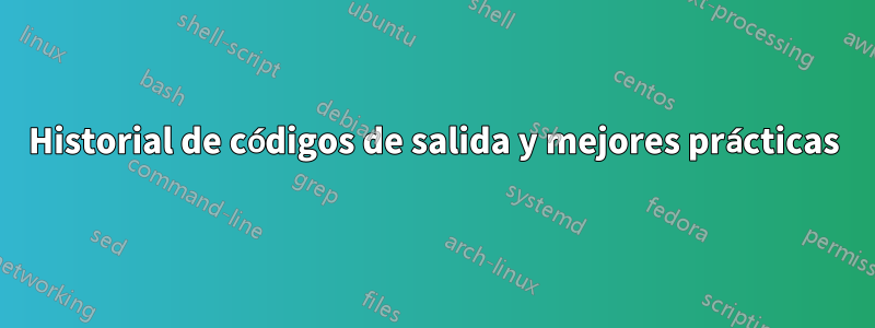 Historial de códigos de salida y mejores prácticas