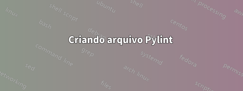 Criando arquivo Pylint