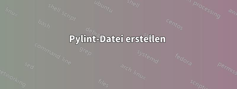 Pylint-Datei erstellen