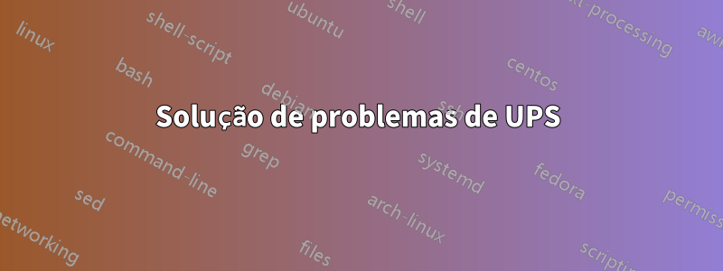 Solução de problemas de UPS