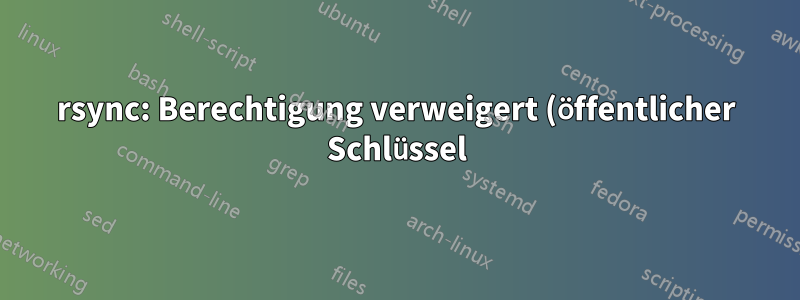 rsync: Berechtigung verweigert (öffentlicher Schlüssel) mit SSH