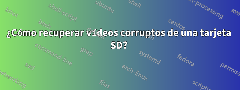 ¿Cómo recuperar vídeos corruptos de una tarjeta SD?