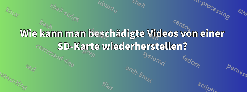 Wie kann man beschädigte Videos von einer SD-Karte wiederherstellen?