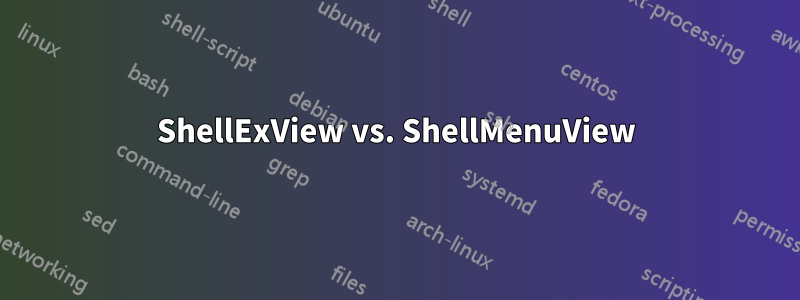 ShellExView vs. ShellMenuView