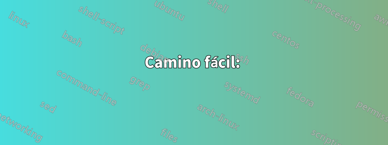 Camino fácil: