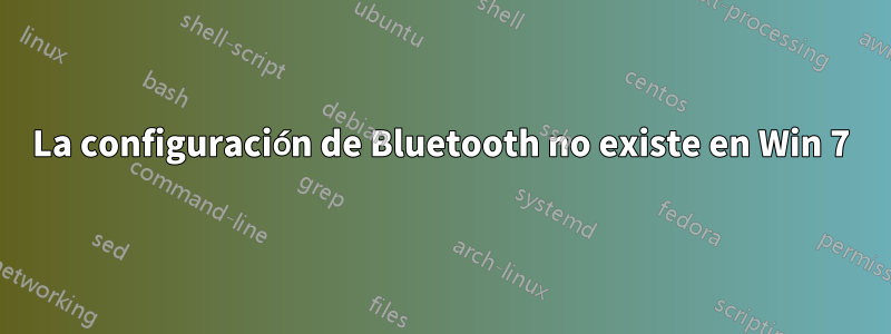 La configuración de Bluetooth no existe en Win 7