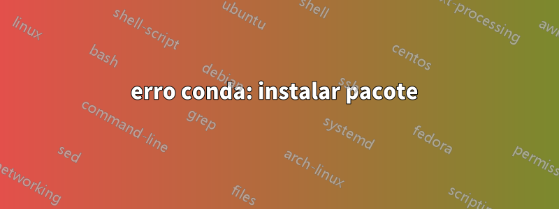 erro conda: instalar pacote 