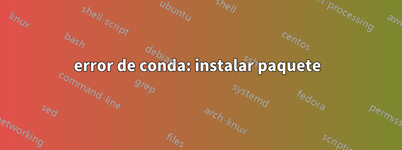 error de conda: instalar paquete 