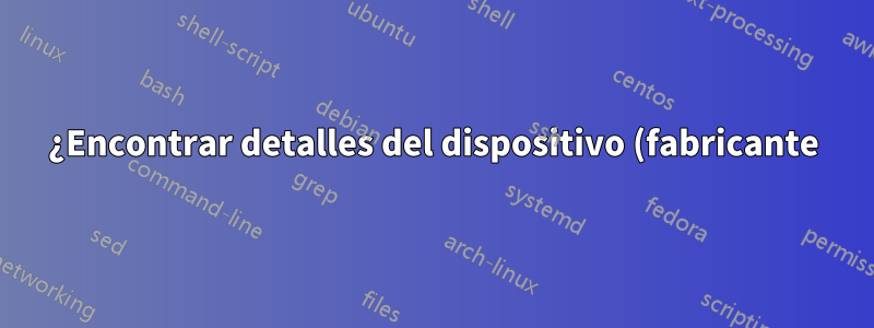 ¿Encontrar detalles del dispositivo (fabricante) con su tipo de dispositivo para la dirección MAC de una computadora portátil/teléfono/iPad?