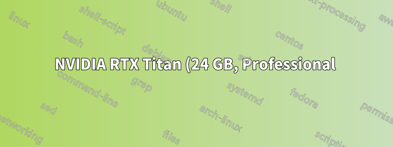 NVIDIA RTX Titan (24 GB, Professional) mit Razer Core X Chroma