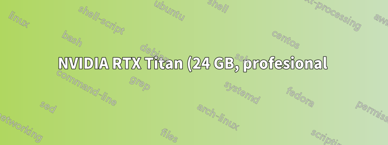 NVIDIA RTX Titan (24 GB, profesional) con Razer Core X Chroma