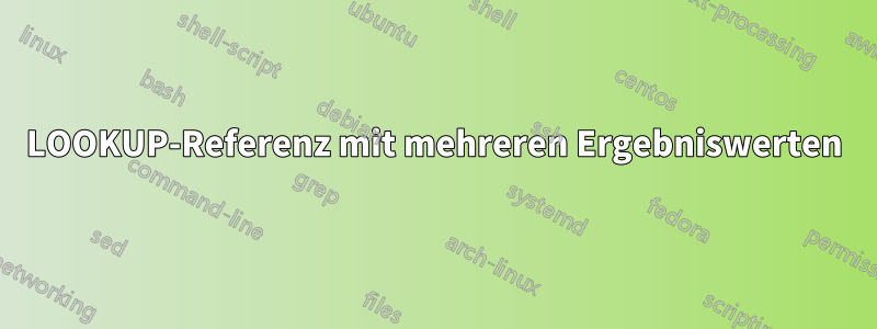 LOOKUP-Referenz mit mehreren Ergebniswerten