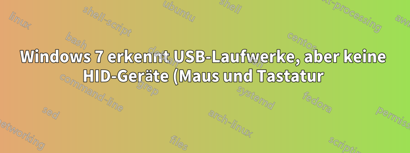 Windows 7 erkennt USB-Laufwerke, aber keine HID-Geräte (Maus und Tastatur)