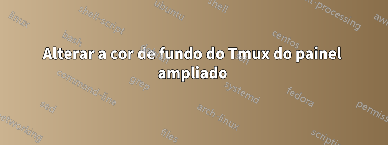 Alterar a cor de fundo do Tmux do painel ampliado