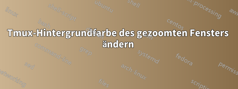 Tmux-Hintergrundfarbe des gezoomten Fensters ändern