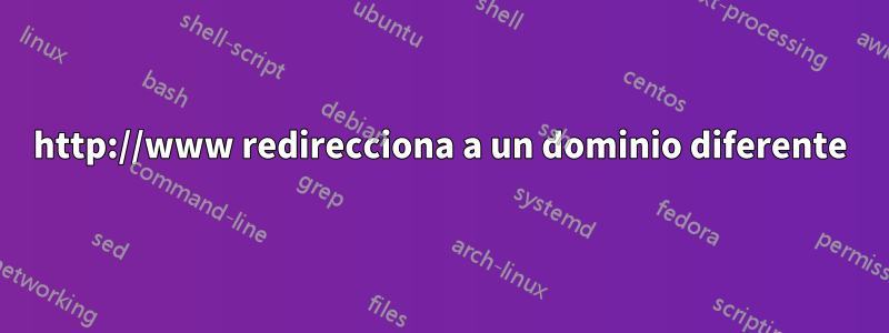 http://www redirecciona a un dominio diferente