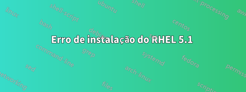 Erro de instalação do RHEL 5.1