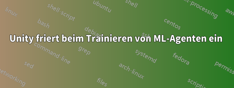 Unity friert beim Trainieren von ML-Agenten ein