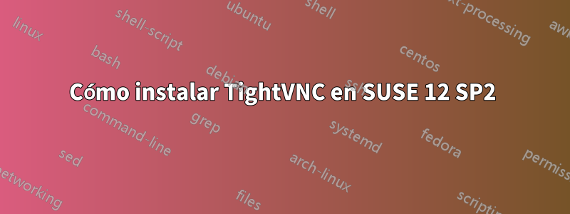 Cómo instalar TightVNC en SUSE 12 SP2