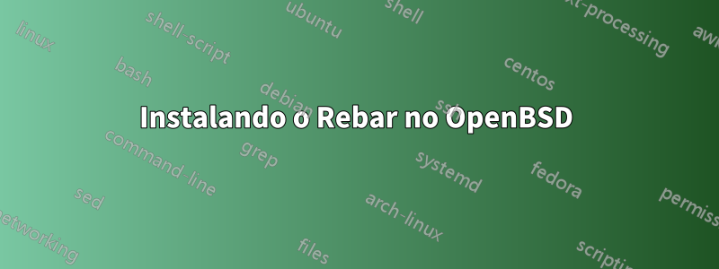 Instalando o Rebar no OpenBSD