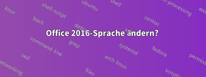 Office 2016-Sprache ändern?