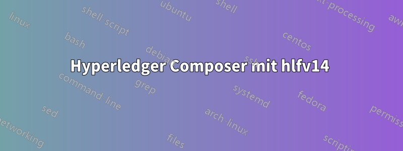 Hyperledger Composer mit hlfv14