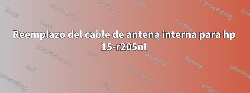 Reemplazo del cable de antena interna para hp 15-r205nl