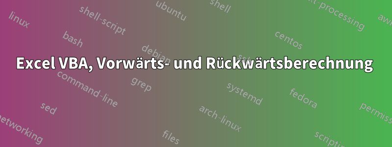 Excel VBA, Vorwärts- und Rückwärtsberechnung