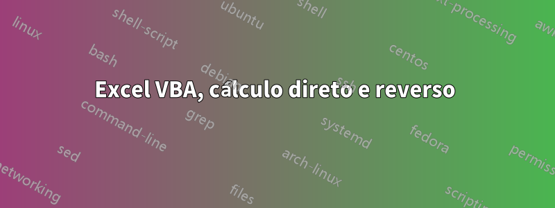 Excel VBA, cálculo direto e reverso