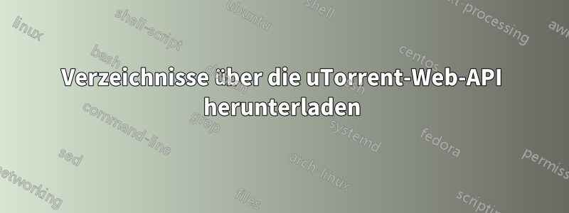 Verzeichnisse über die uTorrent-Web-API herunterladen