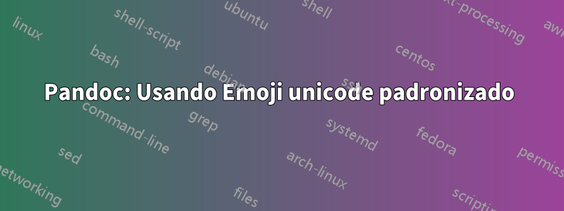 Pandoc: Usando Emoji unicode padronizado