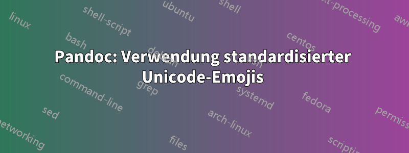 Pandoc: Verwendung standardisierter Unicode-Emojis