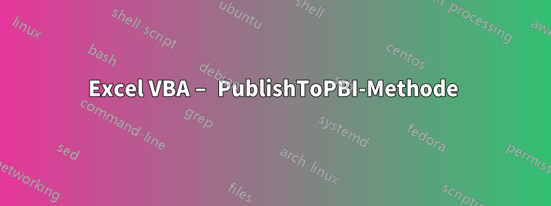 Excel VBA – PublishToPBI-Methode